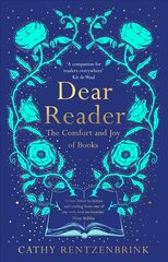 Dear Reader: The Comfort and Joy of Books kaina ir informacija | Biografijos, autobiografijos, memuarai | pigu.lt