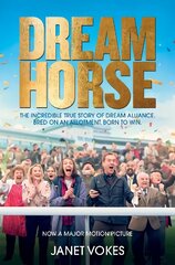 Dream Horse: The Incredible True Story of Dream Alliance - the Allotment Horse who Became a Champion kaina ir informacija | Biografijos, autobiografijos, memuarai | pigu.lt