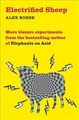 Electrified Sheep: Bizarre experiments from the bestselling author of Elephants on Acid New Edition kaina ir informacija | Ekonomikos knygos | pigu.lt