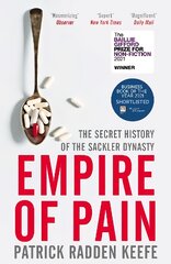 Empire of Pain: The Secret History of the Sackler Dynasty цена и информация | Книги по экономике | pigu.lt