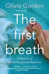 First Breath: A Memoir of Motherhood and Medicine kaina ir informacija | Saviugdos knygos | pigu.lt