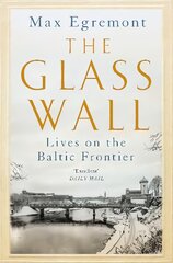 Glass Wall: Lives on the Baltic Frontier цена и информация | Исторические книги | pigu.lt