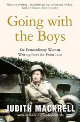 Going with the Boys: Six Extraordinary Women Writing from the Front Line kaina ir informacija | Biografijos, autobiografijos, memuarai | pigu.lt