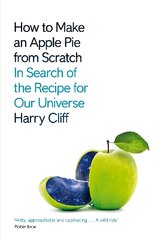 How to Make an Apple Pie from Scratch: In Search of the Recipe for Our Universe kaina ir informacija | Ekonomikos knygos | pigu.lt