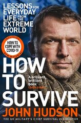 How to Survive: Lessons for Everyday Life from the Extreme World цена и информация | Книги о питании и здоровом образе жизни | pigu.lt