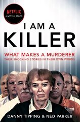 I Am A Killer: What makes a murderer, their shocking stories in their own words kaina ir informacija | Biografijos, autobiografijos, memuarai | pigu.lt