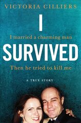 I Survived: I married a charming man. Then he tried to kill me. A true story. kaina ir informacija | Biografijos, autobiografijos, memuarai | pigu.lt