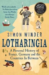 Lotharingia: A Personal History of France, Germany and the Countries In-Between kaina ir informacija | Istorinės knygos | pigu.lt