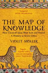 Map of Knowledge: How Classical Ideas Were Lost and Found: A History in Seven Cities цена и информация | Исторические книги | pigu.lt