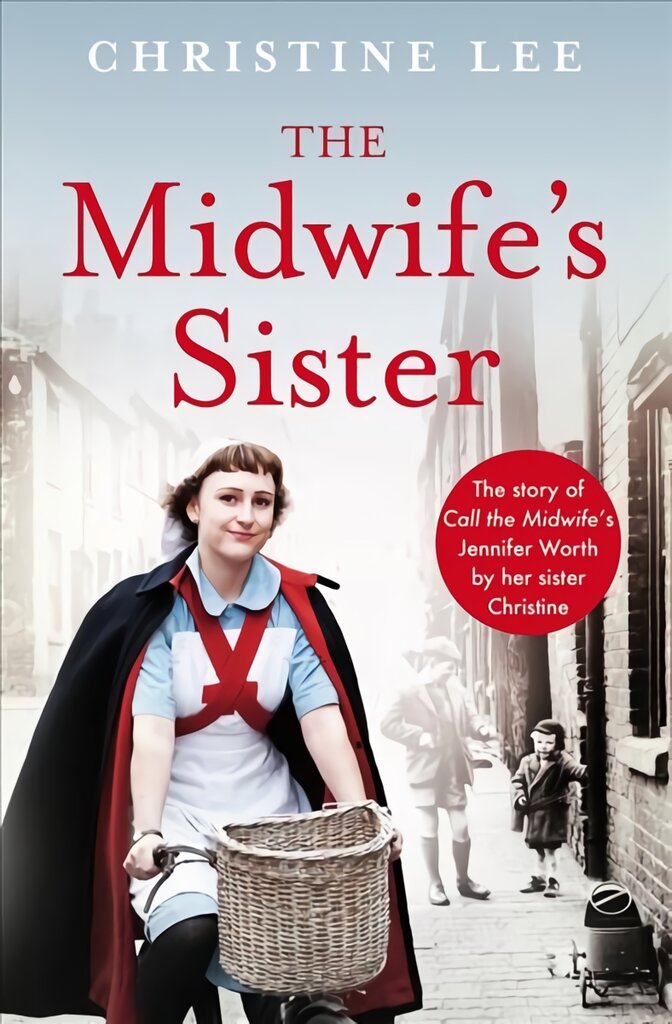Midwife's Sister: The Story of Call The Midwife's Jennifer Worth by her sister Christine цена и информация | Biografijos, autobiografijos, memuarai | pigu.lt