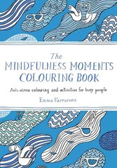 Mindfulness Moments Colouring Book: Anti-stress Colouring and Activities for Busy People kaina ir informacija | Knygos apie sveiką gyvenseną ir mitybą | pigu.lt