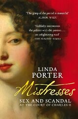 Mistresses: Sex and Scandal at the Court of Charles II kaina ir informacija | Biografijos, autobiografijos, memuarai | pigu.lt