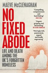 No Fixed Abode: Life and Death Among the UK's Forgotten Homeless цена и информация | Книги по социальным наукам | pigu.lt