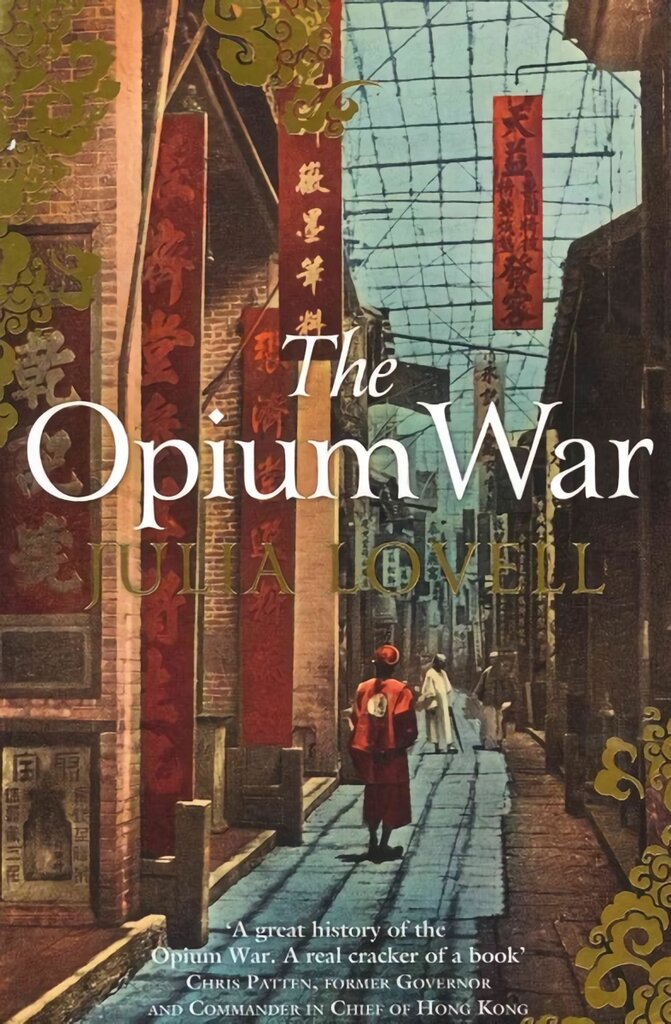 Opium War: Drugs, Dreams and the Making of China kaina ir informacija | Istorinės knygos | pigu.lt