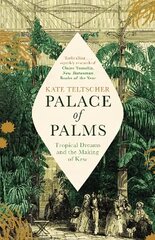 Palace of Palms: Tropical Dreams and the Making of Kew kaina ir informacija | Istorinės knygos | pigu.lt