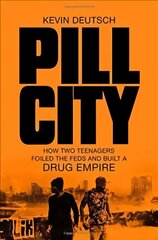 Pill City: How Two Teenagers Foiled the Feds and Built a Drug Empire Main Market Ed. kaina ir informacija | Biografijos, autobiografijos, memuarai | pigu.lt