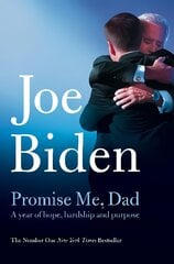 Promise Me, Dad: The Heartbreaking Story of Joe Biden's Most Difficult Year цена и информация | Биографии, автобиогафии, мемуары | pigu.lt