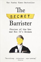 Secret Barrister: Stories of the Law and How It's Broken цена и информация | Биографии, автобиогафии, мемуары | pigu.lt