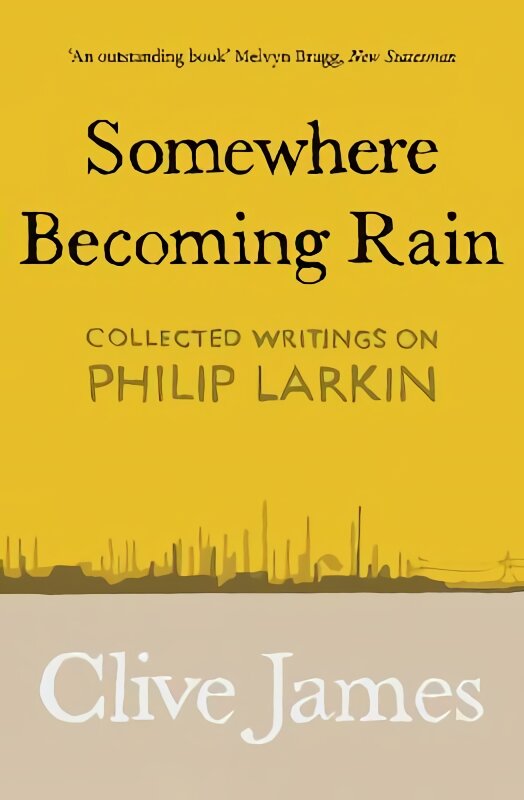 Somewhere Becoming Rain: Collected Writings on Philip Larkin цена и информация | Istorinės knygos | pigu.lt