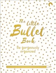 Little Bullet Book: Be Gorgeously Organized Main Market Ed. цена и информация | Самоучители | pigu.lt