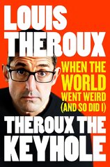 Theroux The Keyhole: When the world went weird (and so did I) цена и информация | Биографии, автобиографии, мемуары | pigu.lt