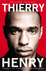 Thierry Henry: Lonely at the Top Unabridged edition kaina ir informacija | Biografijos, autobiografijos, memuarai | pigu.lt