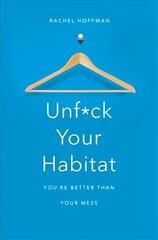 Unf*ck Your Habitat: You're Better Than Your Mess Main Market Ed. цена и информация | Самоучители | pigu.lt