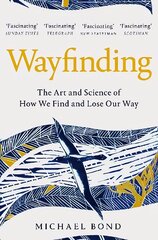 Wayfinding: The Art and Science of How We Find and Lose Our Way kaina ir informacija | Ekonomikos knygos | pigu.lt