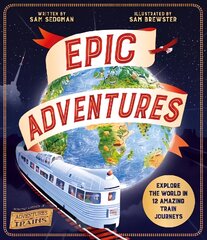 Epic Adventures: Explore the World in 12 Amazing Train Journeys kaina ir informacija | Knygos paaugliams ir jaunimui | pigu.lt