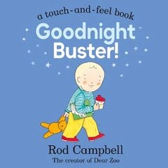 Goodnight Buster!: A touch-and-feel book цена и информация | Книги для самых маленьких | pigu.lt