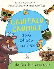 Gruffalo Crumble and Other Recipes: The Gruffalo Cookbook Main Market Ed. kaina ir informacija | Knygos paaugliams ir jaunimui | pigu.lt