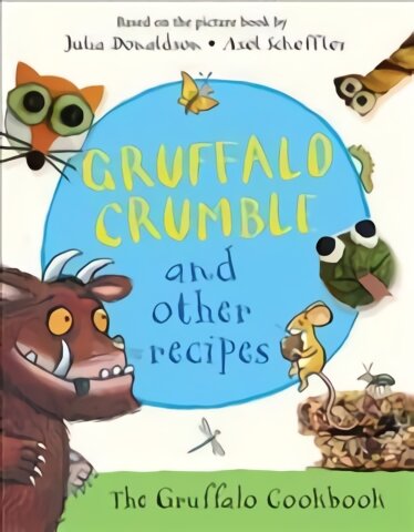 Gruffalo Crumble and Other Recipes: The Gruffalo Cookbook Main Market Ed. kaina ir informacija | Knygos paaugliams ir jaunimui | pigu.lt