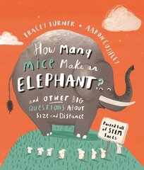 How Many Mice Make An Elephant?: And Other Big Questions about Size and Distance kaina ir informacija | Knygos mažiesiems | pigu.lt