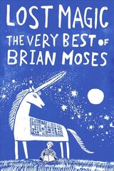 Lost Magic: The Very Best of Brian Moses Main Market Ed. kaina ir informacija | Knygos paaugliams ir jaunimui | pigu.lt