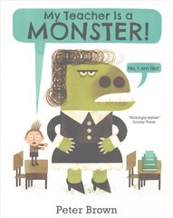 My Teacher is a Monster! (No, I am not) Main Market Ed. цена и информация | Книги для самых маленьких | pigu.lt