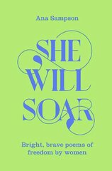 She Will Soar: Bright, Brave Poems about Freedom by Women kaina ir informacija | Poezija | pigu.lt