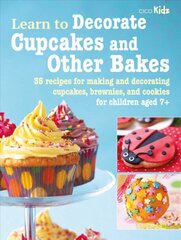 Learn to Decorate Cupcakes and Other Bakes: 35 Recipes for Making and Decorating Cupcakes, Brownies, and Cookies цена и информация | Книги рецептов | pigu.lt