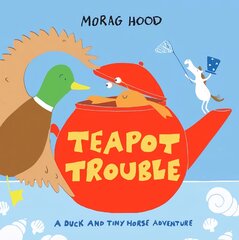 Teapot Trouble: A Duck and Tiny Horse Adventure цена и информация | Книги для самых маленьких | pigu.lt