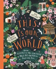 This Is Our World: From Alaska to the Amazon - Meet 20 Children Just Like You kaina ir informacija | Knygos paaugliams ir jaunimui | pigu.lt