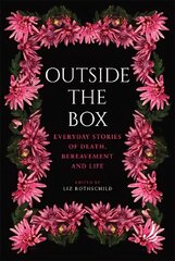 Outside the Box: Everyday stories of death, bereavement and life цена и информация | Самоучители | pigu.lt