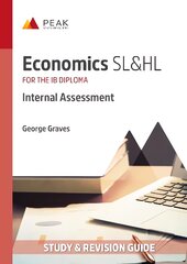 Economics SL&HL: Internal Assessment: Study & Revision Guide for the IB Diploma kaina ir informacija | Ekonomikos knygos | pigu.lt