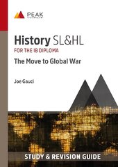 History SL&HL: The Move to Global War: Study & Revision Guide for the IB Diploma цена и информация | Исторические книги | pigu.lt