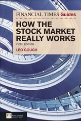 Financial Times Guide to How the Stock Market Really Works, The: FT Guide to How the Stock Market Really Works 5th edition kaina ir informacija | Ekonomikos knygos | pigu.lt