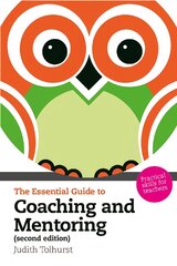 Essential Guide to Coaching and Mentoring, The: Practical Skills for Teachers 2nd edition kaina ir informacija | Socialinių mokslų knygos | pigu.lt