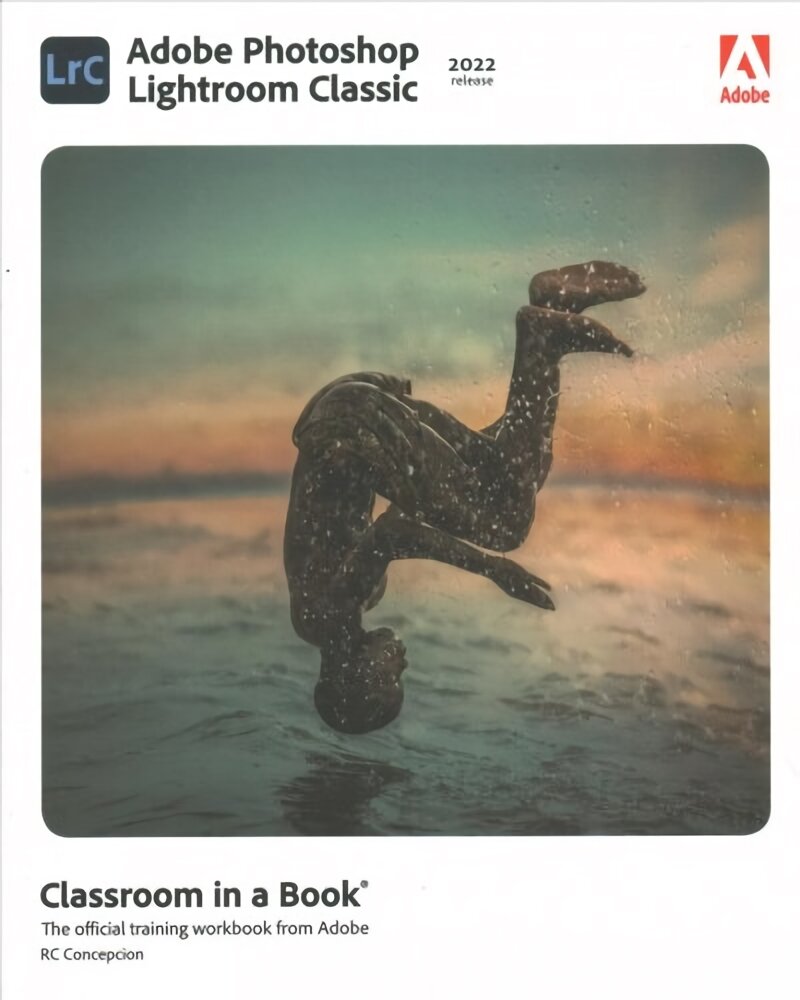 Adobe Photoshop Lightroom Classic Classroom in a Book (2022 release) kaina ir informacija | Ekonomikos knygos | pigu.lt