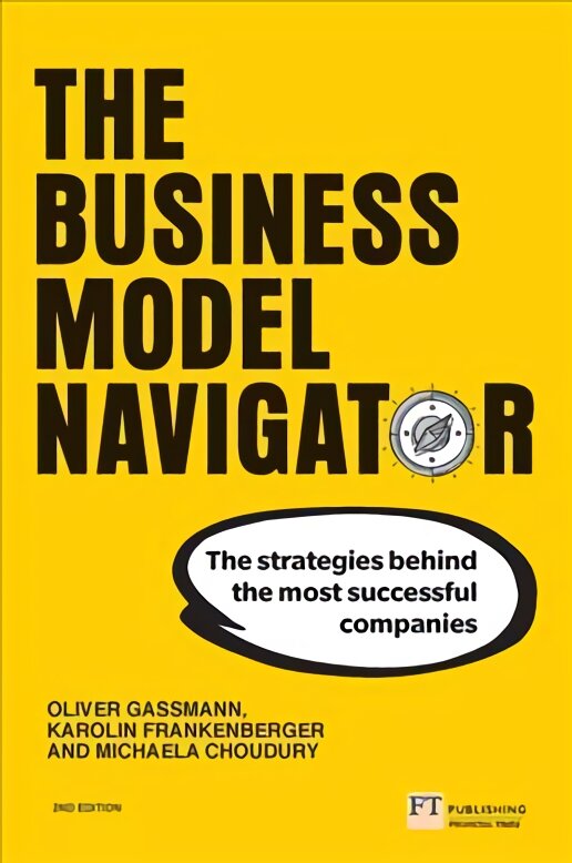 Business Model Navigator, The: The strategies behind the most successful companies 2nd edition kaina ir informacija | Ekonomikos knygos | pigu.lt