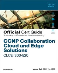 CCNP Collaboration Cloud and Edge Solutions CLCEI 300-820 Official Cert Guide цена и информация | Книги по экономике | pigu.lt