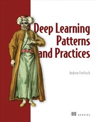 Deep Learning Design Patterns kaina ir informacija | Ekonomikos knygos | pigu.lt