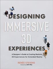 Designing Immersive 3D Experiences: A Designer's Guide to Creating Realistic 3D Experiences for Extended Reality kaina ir informacija | Ekonomikos knygos | pigu.lt