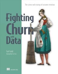 Fighting Churn with Data kaina ir informacija | Ekonomikos knygos | pigu.lt